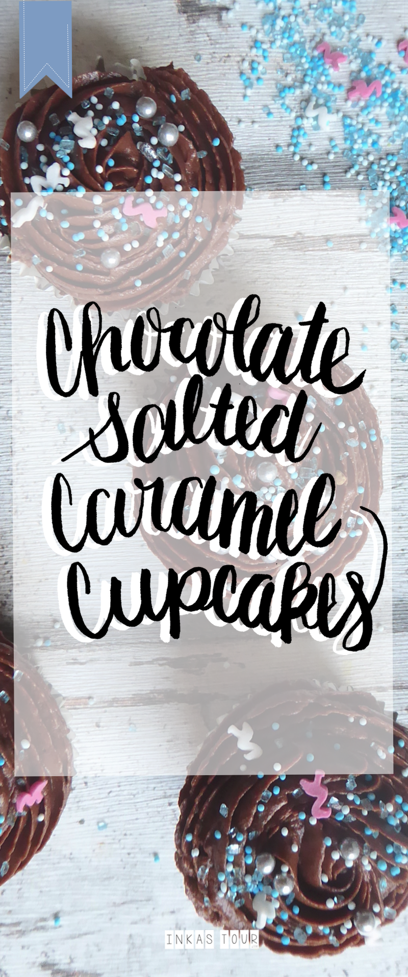 Chocolate Salted Caramel Cupcakes Inkas Tour Handlettering Travelblog Baking Photography Bringing Travel Home